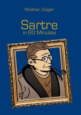 Sartre in 60 Minutes by Walther Ziegler 9783741227721