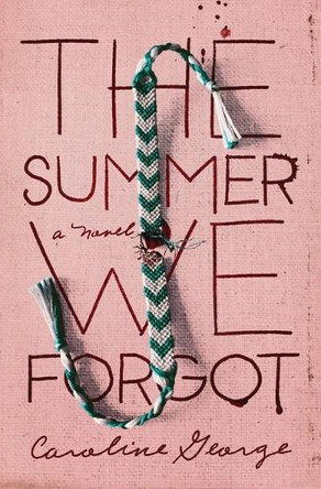 The Summer We Forgot by Caroline George 9781400351824