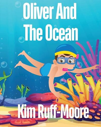 Oliver And The Ocean by Kim Ruff-Moore 9798330293513