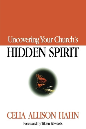 Uncovering Your Church's Hidden Spirit by Celia Allison Hahn 9781566992411