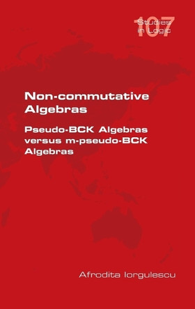 Non-commutative Algebras. Pseudo-BCK Algebras versus m-pseudo-BCK Algebras by Afrodita Iorgulescu 9781848904637