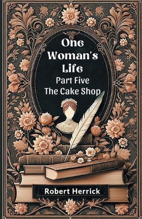 One Woman's Life Part Five The Cake shop by Robert Herrick 9789364285247