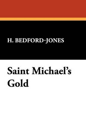 Saint Michael's Gold by H Bedford-Jones 9781434497475