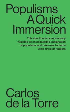 Populisms: A Quick Immersion by Carlos de la Torre 9781949845013
