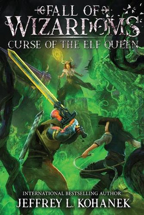 Wizardoms: Curse of the Elf Queen by Jeffrey L Kohanek 9781949382341