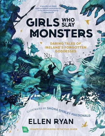 Girls Who Slay Monsters: Daring Tales of Ireland's Forgotten Goddesses by Ellen Ryan 9781623716738