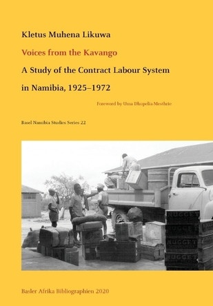 Voices from the Kavango: A Study of the Contract Labour System in Namibia, 1925-1972 by Kletus Likuwa 9783906927190
