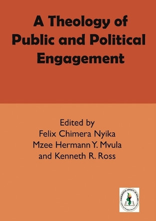 A Theology of Public and Political Engagement by Felix Chimera Nyika 9789996009228
