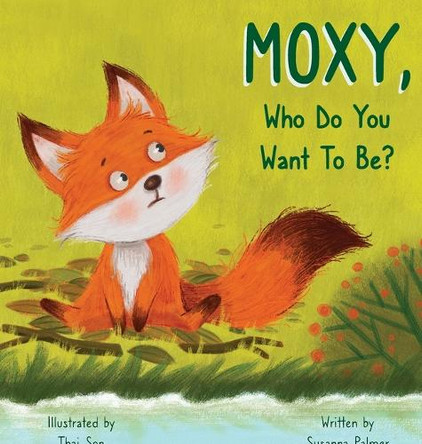 MOXY, Who do you want to be? by Susanna Palmer 9798990882904