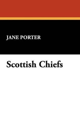Scottish Chiefs by Jane Porter 9781434487858