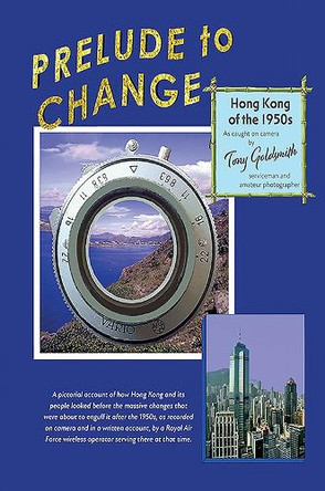 Prelude to Change, Hong Kong of the 1950s by Tony Goldsmith 9781035876419