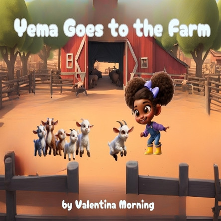 Yema Goes to the Farm by Valentina Morning 9798330620128