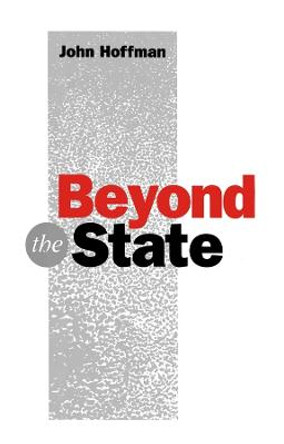 Beyond the State: An Introductory Critique by John Hoffman