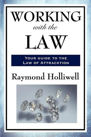 Working with the Law by Raymond Holliwell 9781604597660