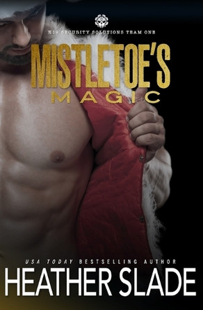 Mistletoe's Magic by Heather Slade 9798886490992