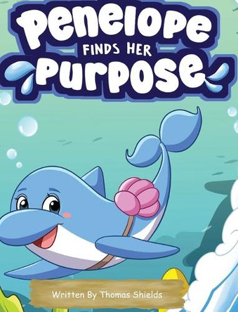 Penelope Finds Her Purpose by Thomas Shields 9798990478305