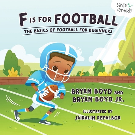 F is for Football: The Basics of Football for Beginners by Bryan Boyd 9781955170260