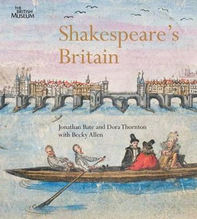 Shakespeare's Britain by Jonathan Bate