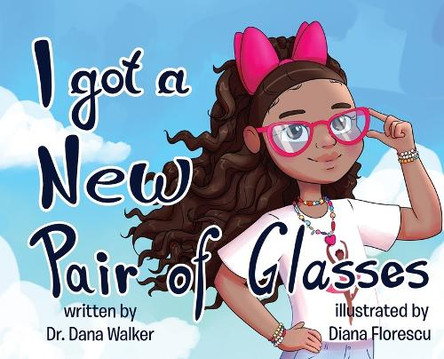I Got a New Pair of Glasses by Dr Dana Walker 9798330404025