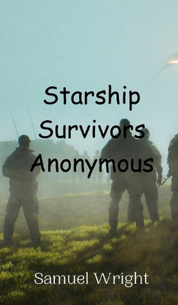Starship Survivors Anonymous by Samuel Wright 9789908015286