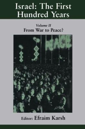 Israel: the First Hundred Years: Volume II: From War to Peace? by Efraim Karsh