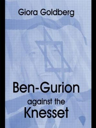 Ben-Gurion Against the Knesset by Giora Goldberg
