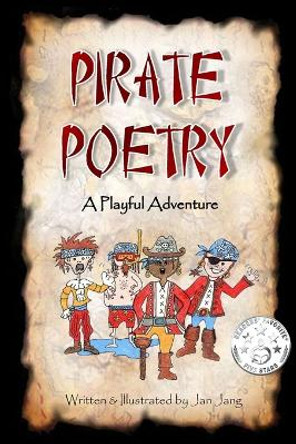 Pirate Poetry: A Playful Adventure by Jan Jang 9781739009908