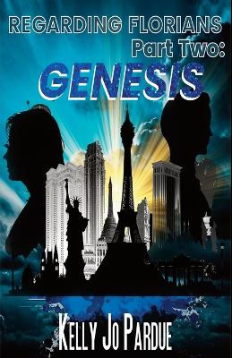Regarding Florians - Part Two: Genesis by Kelly Jo Pardue 9798988302704