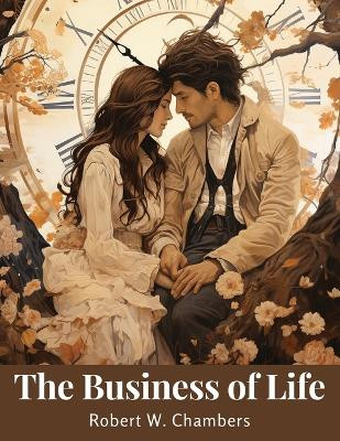 The Business of Life by Robert W Chambers 9781835522943