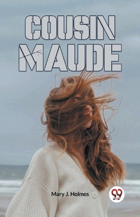 Cousin Maude by J Holmes Mary 9789359957029