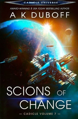 Scions of Change (Cadicle Vol. 7) by A K DuBoff 9781954344044