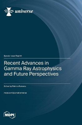 Recent Advances in Gamma Ray Astrophysics and Future Perspectives by Patrizia Romano 9783725812448