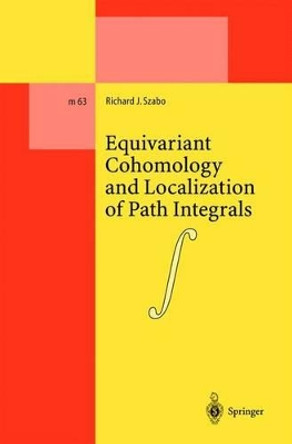 Equivariant Cohomology and Localization of Path Integrals by Richard J. Szabo 9783540671268
