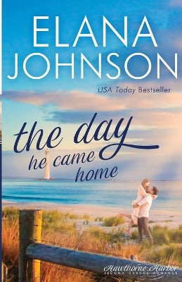 The Day He Came Home: Sweet Contemporary Romance by Elana Johnson 9781953506085