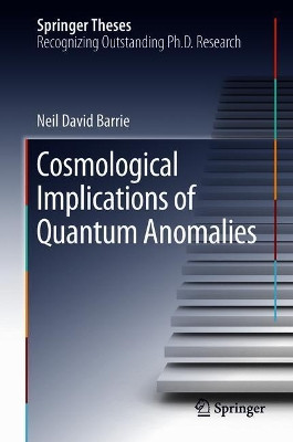 Cosmological Implications of Quantum Anomalies by Neil David Barrie 9783319947143