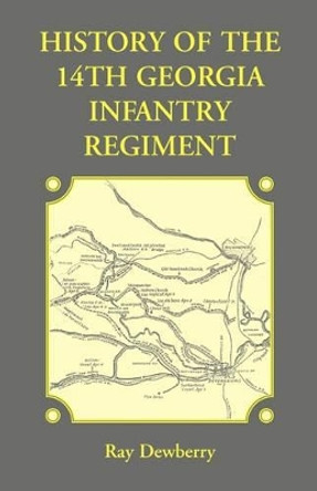History of the 14th Georgia Infantry Regiment by Ray Dewberry 9781585499137