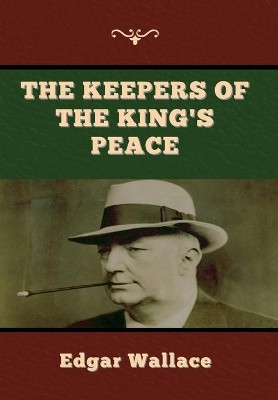 The Keepers of the King's Peace by Edgar Wallace 9781647998059