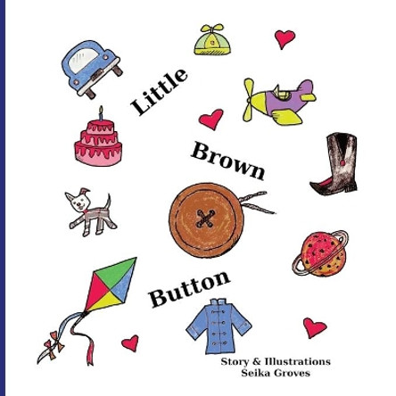 Little Brown Button by Seika Groves 9781777940140