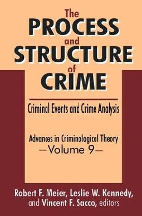 The Process and Structure of Crime: Criminal Events and Crime Analysis by Leslie W. Kennedy