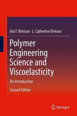 Polymer Engineering Science and Viscoelasticity: An Introduction by Hal F. Brinson 9781489974846