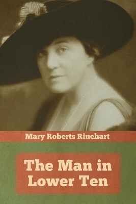 The Man in Lower Ten by Mary Roberts Rinehart 9781644393154