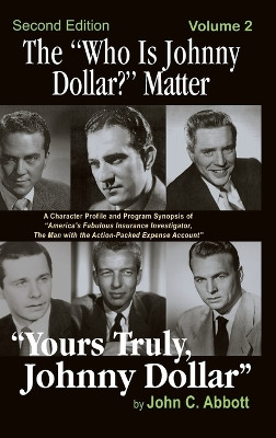 The Who Is Johnny Dollar? Matter Volume 2 (2nd Edition) (Hardback) by John C Abbott 9781629333274