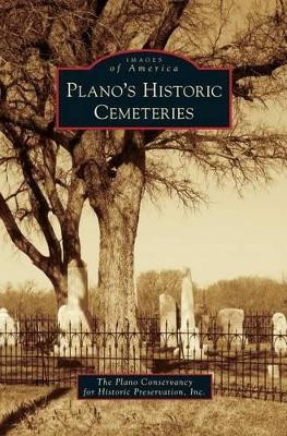 Plano's Historic Cemeteries by The Plano Conservancy for Historic Prese 9781531676926