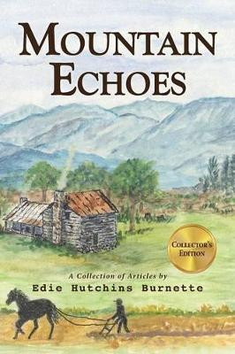 Mountain Echoes A collection of Articles by Edie Hutchins Burnette by Edie Hutchins Burnette 9781939289827