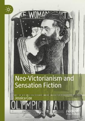 Neo-Victorianism and Sensation Fiction by Jessica Cox 9783030292928