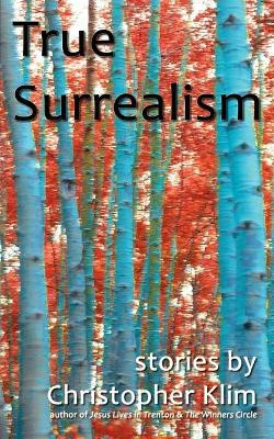 True Surrealism by Christopher Klim 9781933435244