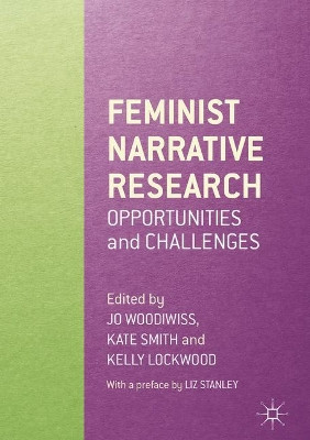 Feminist Narrative Research: Opportunities and Challenges by Jo Woodiwiss 9781137485670
