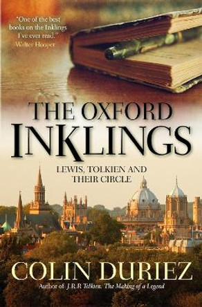 The Oxford Inklings: Lewis, Tolkien and their circle by Colin Duriez