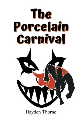 The Porcelain Carnival by Hayden Thorne 9798215668115