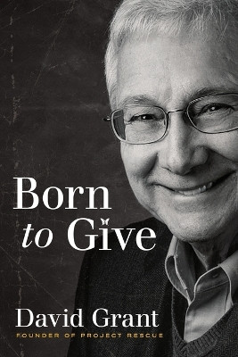 Born to Give by David Grant 9781636410852